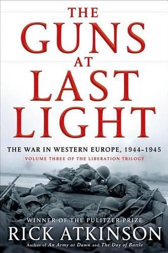 Cover image for The Guns at Last Light: The War in Western Europe, 1944-1945