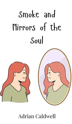 Cover image for Smoke and Mirrors of the Soul