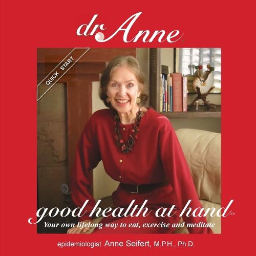 Cover image for Dr. Anne Good Health at Hand: Your own lifelong way to eat, exercise and meditate