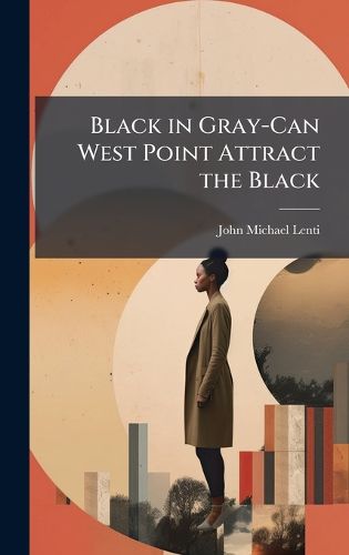 Cover image for Black in Gray-Can West Point Attract the Black