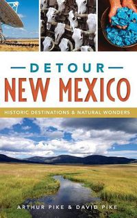 Cover image for Detour New Mexico: Historic Destinations & Natural Wonders