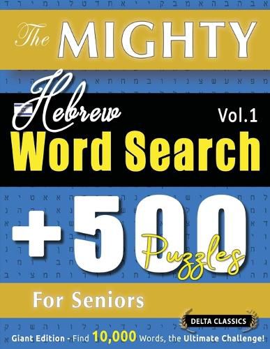 Cover image for The Mighty Hebrew Word Search - 500 Puzzles for Seniors - Delta Classics - Giant Edition - Find 10,000 Words, the Ultimate Challenge!