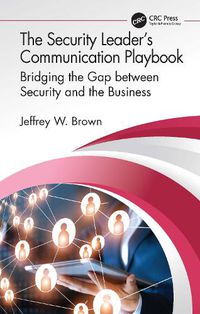 Cover image for The Security Leader's Communication Playbook: Bridging the Gap between Security and the Business