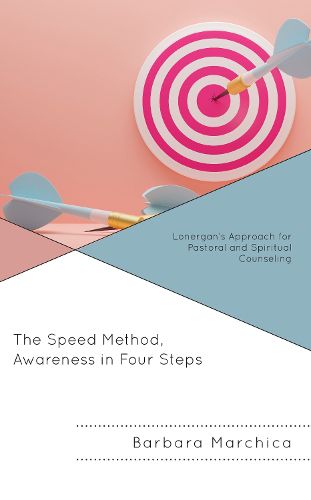 Cover image for The Speed Method, Awareness in Four Steps: Lonergan's Approach for Pastoral and Spiritual Counseling