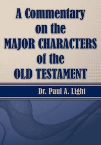 Cover image for A Commentary on the Major Bible Characters of the Old Testament