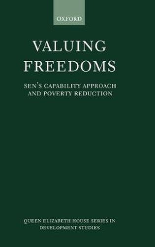 Cover image for Valuing Freedoms: Sen's Capability Approach and Poverty Reduction