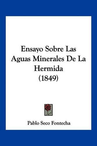 Cover image for Ensayo Sobre Las Aguas Minerales de La Hermida (1849)