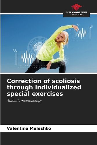 Cover image for Correction of scoliosis through individualized special exercises
