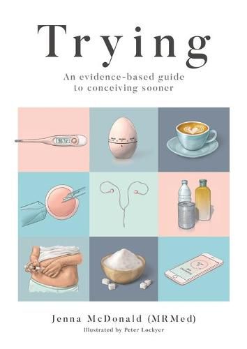 Cover image for Trying: An evidence-based guide to conceiving sooner