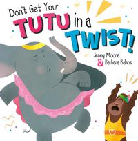 Cover image for Don't Get Your Tutu in a Twist