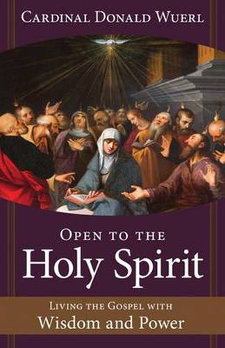 Open to the Holy Spirit: Living the Gospel with Wisdom and Power ...