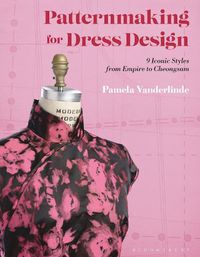 Cover image for Patternmaking for Dress Design: 9 Iconic Styles from Empire to Cheongsam