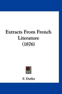 Cover image for Extracts from French Literature (1876)