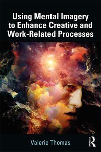 Cover image for Using Mental Imagery to Enhance Creative and Work-Related Processes