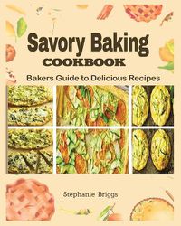 Cover image for Savory Baking Cookbook
