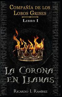 Cover image for Compania de los Lobos Grises: La Corona en Llamas
