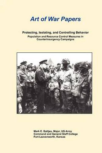 Cover image for Protecting, Isolating, and Controlling Behavior Population And Resource Control Measures in Counterinsurgency Campaigns