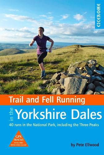 Cover image for Trail and Fell Running in the Yorkshire Dales: 40 runs in the National Park, including the Three Peaks