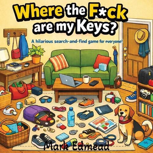 Cover image for Where the F*ck are my Keys? A Hillarious Search-and-Find Game for Everyone!
