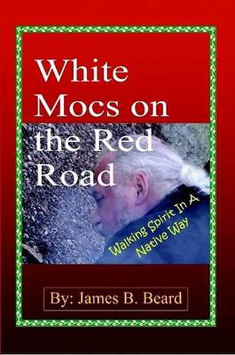 Cover image for White Mocs on the Red Road / Walking Spirit in a Native Way