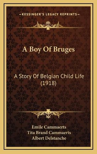 Cover image for A Boy of Bruges: A Story of Belgian Child Life (1918)