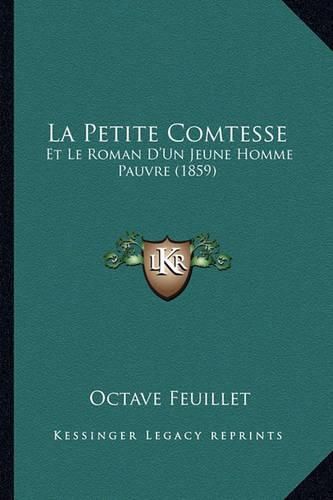 Cover image for La Petite Comtesse: Et Le Roman D'Un Jeune Homme Pauvre (1859)