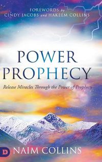 Cover image for Power Prophecy: Release Miracles Through the Power of Prophecy