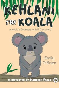 Cover image for Kehlani the Koala: A Koala's Journey to Self Discovery