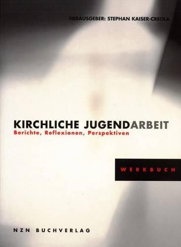 Cover image for Kirchliche Jugendarbeit: Berichte, Reflexionen, Perspektiven