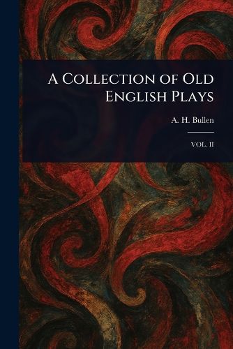 Cover image for A Collection of Old English Plays