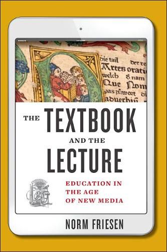 Cover image for The Textbook and the Lecture: Education in the Age of New Media