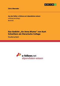 Cover image for Das Gedicht  An Anna Blume von Kurt Schwitters als literarische Collage