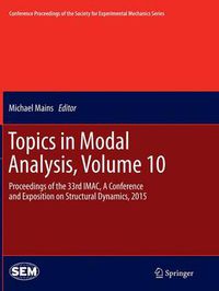 Cover image for Topics in Modal Analysis, Volume 10: Proceedings of the 33rd IMAC, A Conference and Exposition on Structural Dynamics, 2015