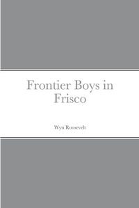 Cover image for Frontier Boys in Frisco