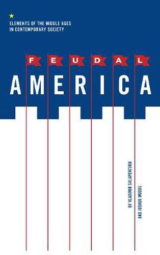 Cover image for Feudal America: Elements of the Middle Ages in Contemporary Society