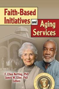 Cover image for Faith-Based Initiatives and Aging Services