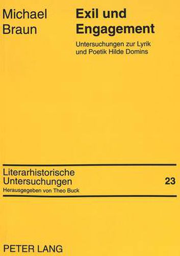 Exil Und Engagement: Untersuchungen Zur Lyrik Und Poetik Hilde Domins