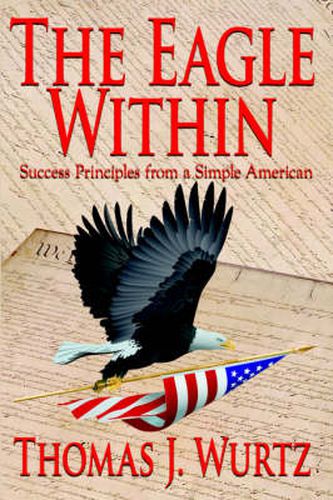 Cover image for The Eagle Within: Success Principles from a Simple American