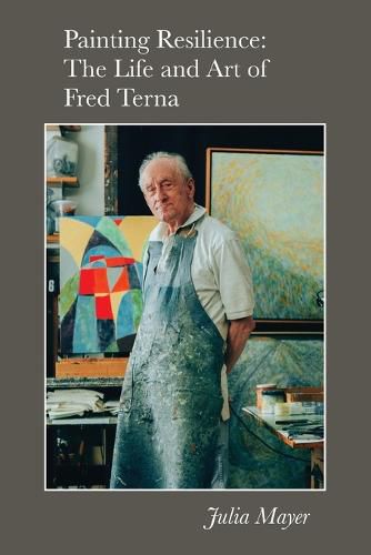 Cover image for Painting Resilience: The Life and Art of Fred Terna