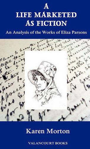 Cover image for A Life Marketed as Fiction: An Analysis of the Works of Eliza Parsons