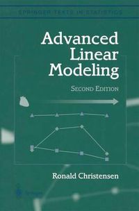 Cover image for Advanced Linear Modeling: Multivariate, Time Series, and Spatial Data; Nonparametric Regression and Response Surface Maximization