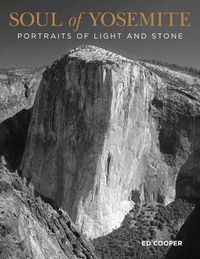 Cover image for Soul of Yosemite: Portraits Of Light And Stone