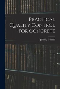 Cover image for Practical Quality Control for Concrete