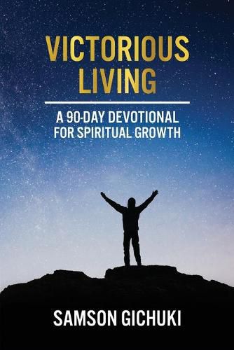 Cover image for Victorious Living: A 90-Day Devotional To Spiritual Growth