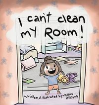 Cover image for I Can't Clean My Room