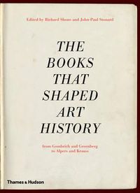 Cover image for The Books that Shaped Art History: From Gombrich and Greenberg to Alpers and Krauss
