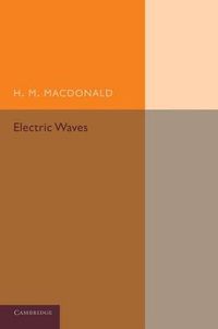 Cover image for Electric Waves: Being an Adams Prize Essay in the University of Cambridge