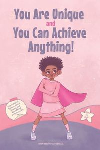 Cover image for You Are Unique and You Can Achieve Anything!: 11 Inspirational Stories about Strong and Wonderful Girls Just Like You (gifts for girls)