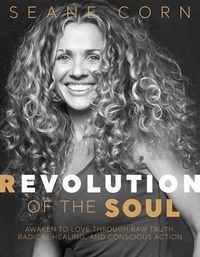 Cover image for Revolution of the Soul: Awaken to Love Through Raw Truth, Radical Healing, and Conscious Action