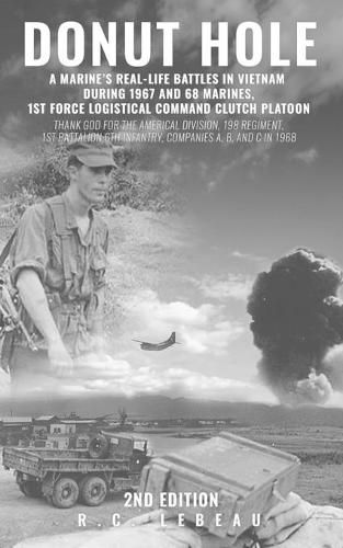 Cover image for Donut Hole: A Marine's Real-Life Battles in Vietnam During 1967 and 68 Marines, 1st Force Logistical Command Clutch Platoon